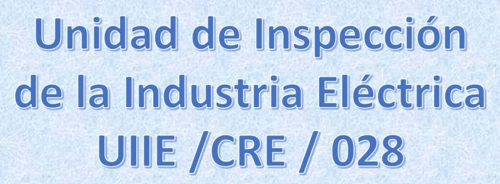 Unidades de Inspección de la Industria Eléctrica 
CRE 